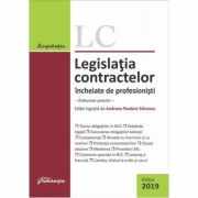 Legislatia contractelor incheiate de profesionisti. Editia 2019. Indrumar practic - Andreea-Teodora Stanescu