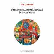 Societatea romaneasca in tranzitie - Ion I. Ionescu