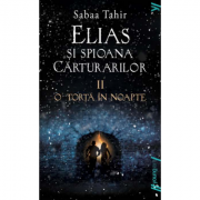 Elias si spioana Carturarilor 2. O torta in noapte - Sabaa Tahir (Paperback)