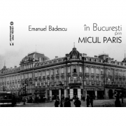 In Bucuresti prin micul Paris - Emanuel Badescu