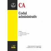 Codul administrativ. Editie actualizata la 4 august 2019 - Doru Traila