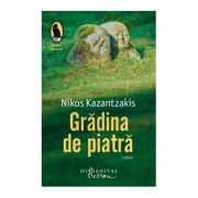 Gradina de piatra - Nikos Kazantzakis. Traducere de Alexandra Medrea-Danciu
