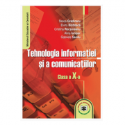 Tehnologia informatiei si a comunicatiilor. Manual clasa a X-a - Stoica Gradinaru, Elvira Bizdoaca, Cristina Rocsoreanu, Alina Ionisor, Gabriela Sandu