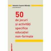 50 de jocuri si activitati specifice educatiei non-formale - Valentin Cosmin Blandul