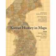 Korean History in Maps: From Prehistory to the Twenty-First Century - Michael D. Shin, Lee Injae, Owen Miller, Park Jinhoon, Yi Hyun-Hae