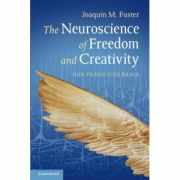 The Neuroscience of Freedom and Creativity: Our Predictive Brain - Professor Joaquín M. Fuster