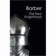 The New Knighthood: A History of the Order of the Temple - Malcolm Barber