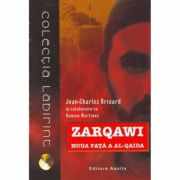 Zarqawi, noua fata a Al-Qaida - Jean Charles-Brisard, Damien Martinez, Ed. Aquila