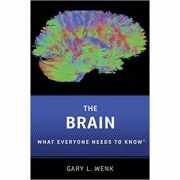 The Brain: What Everyone Needs To Know® - Gary L. Wenk