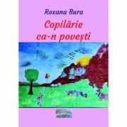 Copilarie ca-n povesti - Roxana Bura