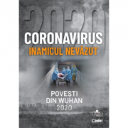 Coronavirus 2020. Inamicul nevazut. Povesti din Wuhan