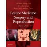 Equine Medicine, Surgery and Reproduction - Tim Mair, Sandy Love, James Schumacher, Roger K. W. Smith, Grant Frazer