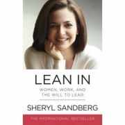 Lean In. Women, Work, and the Will to Lead - Sheryl Sandberg