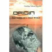 Origin. The Novel of A Dead World - Voichita Tulcan Macovei