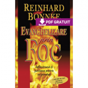 Evanghelizare prin foc. Inflacareaza-ti pasiunea pentru cei pierduti - Reinhard Bonnke