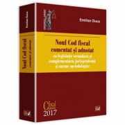 Noul Cod fiscal comentat si adnotat cu legislatie secundara si complementara, jurisprudenta si norme metodologice 2017 - Emilian Duca