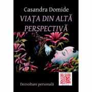 Viata din alta perspectiva - Casandra Domide