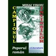 Campionul invinsilor, poporul roman - Mihai Visoiu
