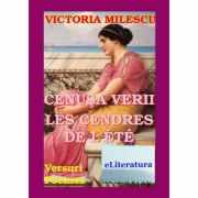 Cenusa verii. Editie bilingva romana-franceza - Victoria Milescu