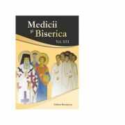Medicii si Biserica, volumul XVI. Resacralizarea relatiei medic-pacient - Volum Colectiv