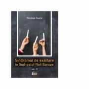 Sindromul de exaltare in Sud-Estul Noii Europe. Vol 3 - Nicolae Suciu