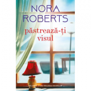 Pastreaza-ti visul - Nora Roberts