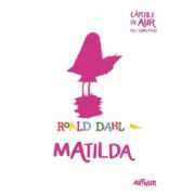 Matilda. Cartile de aur ale copilariei - Dahl Roald