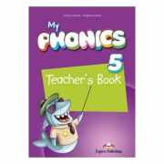 Curs limba engleza My Phonics 5 Manualul Profesorului cu Cross-Platform App - Jenny Dooley, Virginia Evans