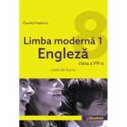 Limba moderna 1 Engleza – caiet de lucru pentru clasa a VIII-a - Claudia Draganoiu