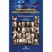 Romania in timpul Primului Razboi Mondial. Marturii contemporane, vol. 1 - Dumitru Preda