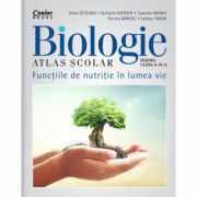 Atlas scolar de biologie pentru clasa a VI-a - Silvia Olteanu, Stefania Giersch, Camelia Manea, Florina Miricel, Iuliana Tanur