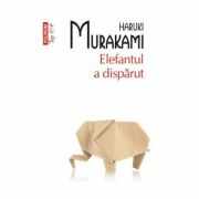 Elefantul a disparut. Editia top 10+ - Haruki Murakami