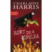 Mort de-a binelea. Vampirii Sudului volumul 5 - Charlaine Harris
