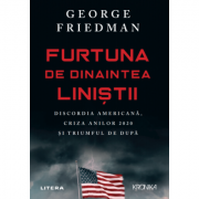Furtuna de dinaintea linistii - George Friedman
