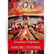 Amurg istoric. Vol. 2 - Dumitru Popescu