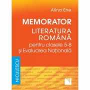 Memorator. Literatura romana pentru clasele 5-8 si Evaluarea Nationala - Alina Ene