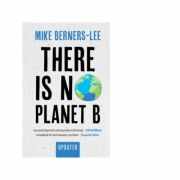 There Is No Planet B - Mike Berners-Lee