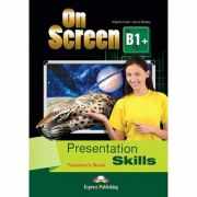 Curs limba engleza On Screen B1+ Presentation skills Manualul profesorului - Virginia Evans, Jenny Dooley