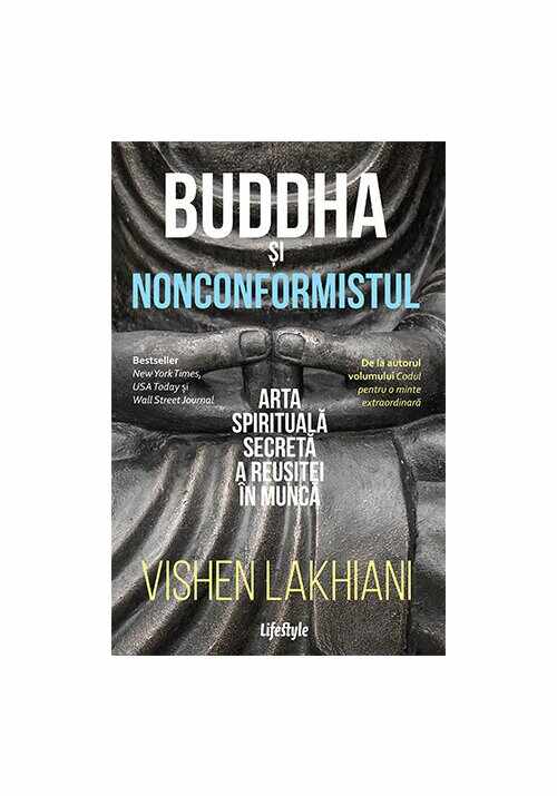 Buddha si nonconformistul. Arta spirituala secreta a reusitei in munca