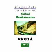 Proza (texte comentate) - Mihai Eminescu