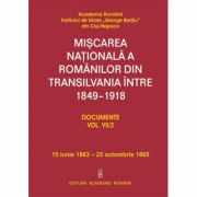 Miscarea nationala a romanilor din Transilvania intre 1849-1918. Documente vol. VII/2