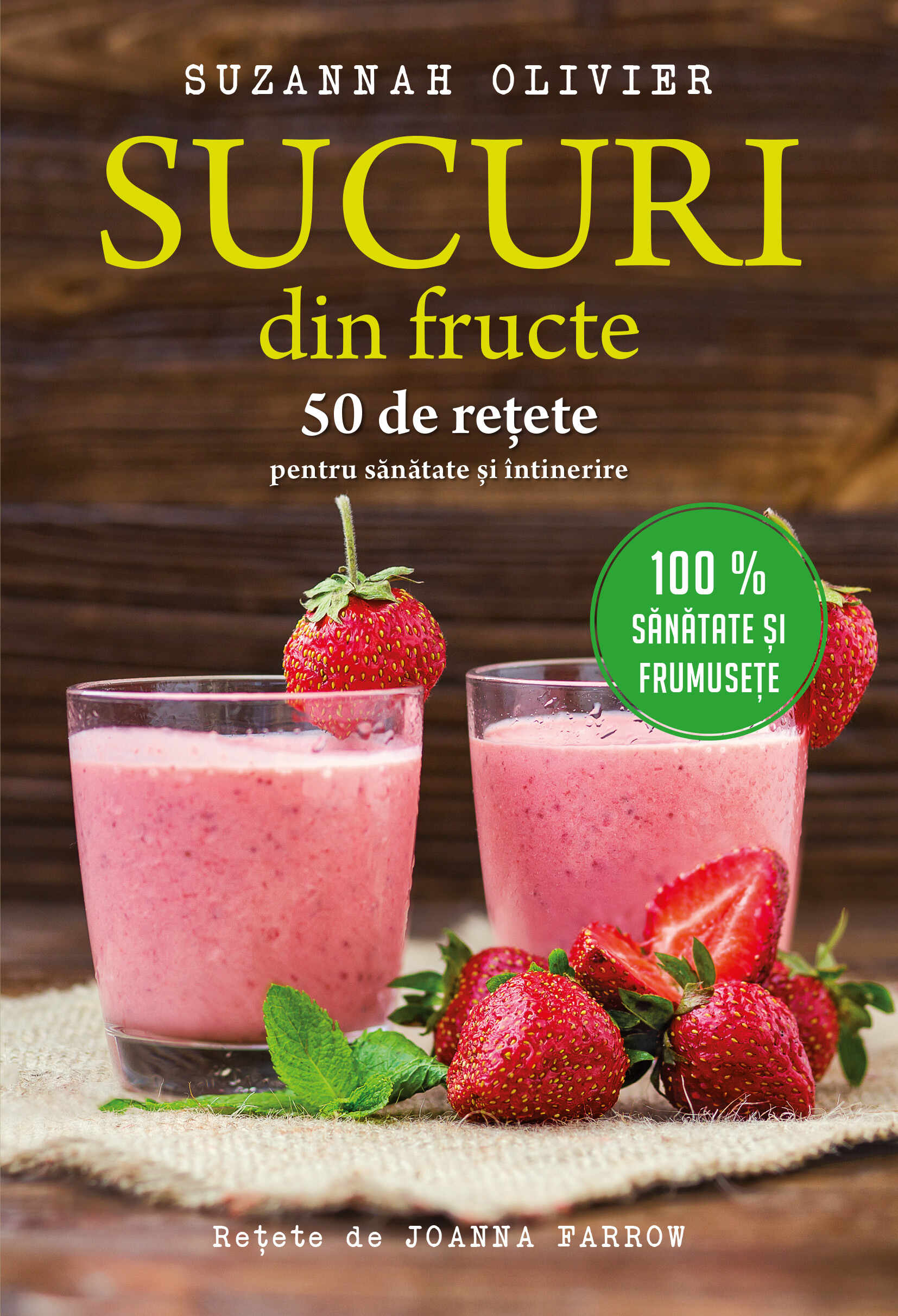 Sucuri din fructe. 50 de rețete pentru sănătate și întinerire