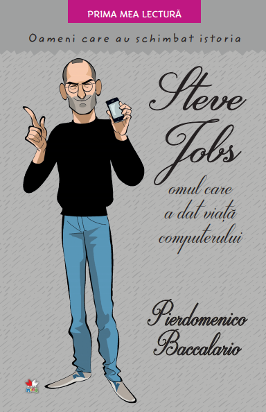 Steve Jobs, omul care a dat viață computerului. Oameni care au schimbat istoria