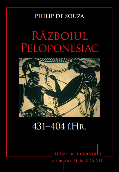 Campanii și bătălii. Războiul Peloponesiac. 431-404 i.Hr. Vol. 2