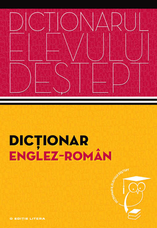 Dicționar englez - român. Dicționarul elevului deștept