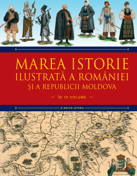 Marea istorie ilustrată a României și a Republicii Moldova. Volumul 5