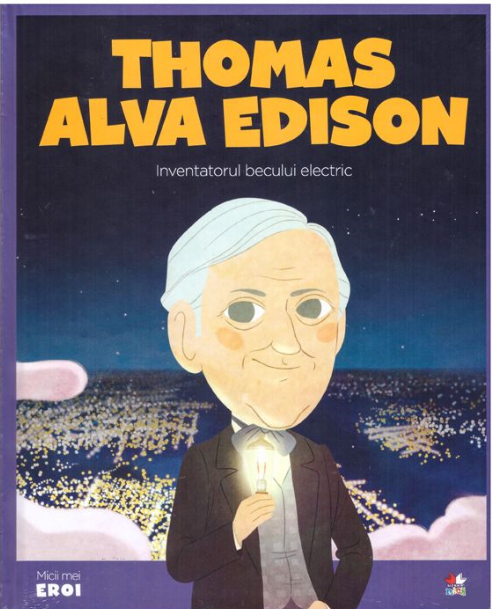 MICII EROI. Thomas Alva Edison 