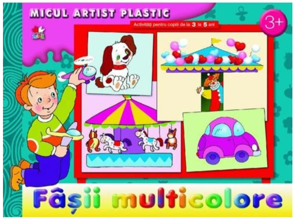 Fâșii multicolore. Activități 3-5 ani. Micul artist plastic