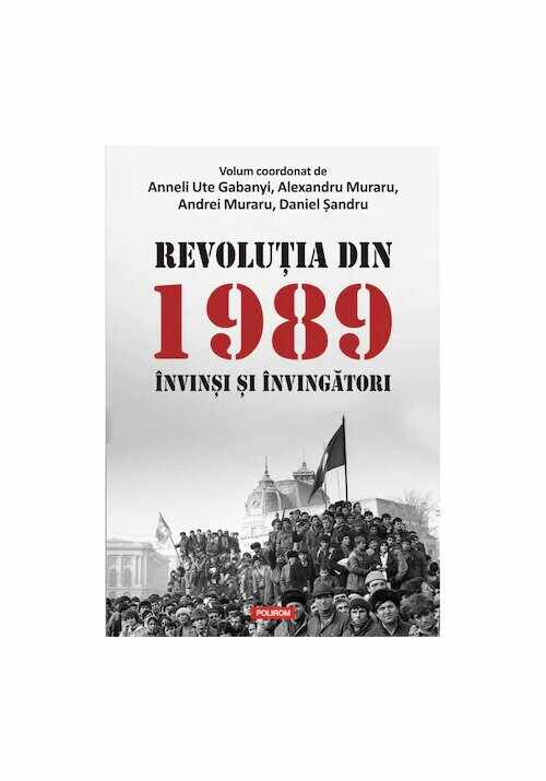 Revolutia din 1989. Invinsi si invingatori