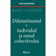Diletantismul - Individul și omul colectivului - Rudolf Kassner